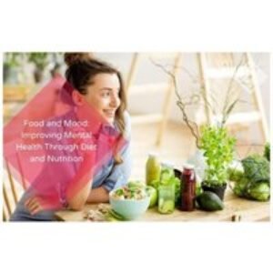CPD-Certified Food and Mood: Improving Mental Health Through Diet and Nutrition Course | Wowcher