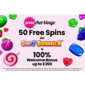 50 Free Spins on Sweet Bonanza & 100% Match Up Bonus - Wowcher Bingo