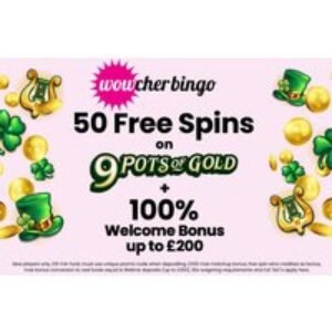 50 Free Spins on 9 Pots of Gold & 100% Match Bonus - Wowcher Bingo